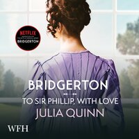 Bridgerton: To Sir Phillip, With Love: Bridgertons Book 5 - Julia Quinn