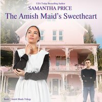 The Amish Maid's Sweetheart: Amish Romance - Samantha Price