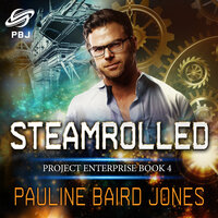 Steamrolled: Project Enterprise 4 - Pauline Baird Jones