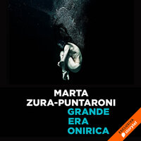 Grande era onirica - Marta Zura-Puntaroni
