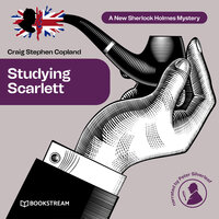 Studying Scarlett - A New Sherlock Holmes Mystery, Episode 1 (Unabridged) - Craig Stephen Copland, Sir Arthur Conan Doyle