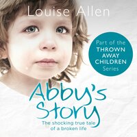 Abby's Story: Thrown Away Children Book 2 - Louise Allen