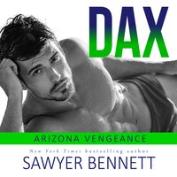 Dax: An Arizona Vengeance Novel - Sawyer Bennett