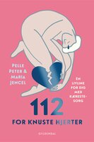 112 for knuste hjerter: En livline for dig med kærestesorg - Maria Jencel, Pelle Peter Jencel