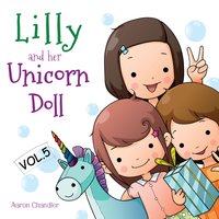Lilly and Her Unicorn Doll: Forgiveness and Compassion - Aaron Chandler