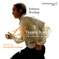 Twelve Years a Slave: Die wahre Geschichte - Solomon Northup