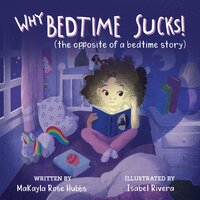 Why Bedtime Sucks: (The opposite of a bedtime story) - MaKayla Rose Hubbs