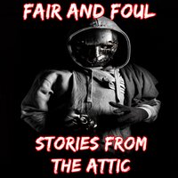 Fair and Foul: A Short Horror Story - Stories From The Attic