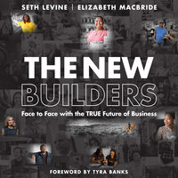 The New Builders: Face to Face With the True Future of Business - Seth Levine, Elizabeth MacBride