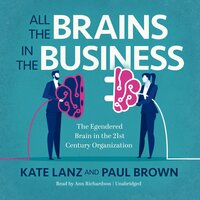 All the Brains in the Business: The Engendered Brain in the 21st Century Organization - Paul Brown, Kate Lanz