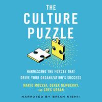 The Culture Puzzle: Harnessing the Forces That Drive Your Organization’s Success - Greg Urban, Mario Moussa, Derek Newberry