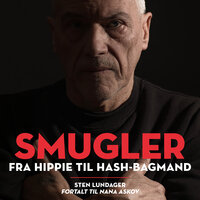 Smugler: Fra hippie til hash-bagmand - Sten Lundager, Nana Askov