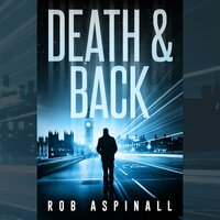 Death & Back: Vigilante Justice Action Thriller - Rob Aspinall