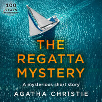 The Regatta Mystery: An Agatha Christie Short Story - Agatha Christie