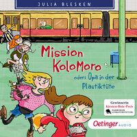 Mission Kolomoro oder: Opa in der Plastiktüte - Julia Blesken