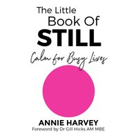 The Little Book of Still - Annie Harvey