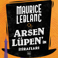 Arsen Lüpen'in İtirafları - Maurice Leblanc