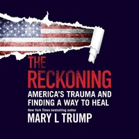 The Reckoning: America's Trauma and Finding a Way to Heal - Mary L. Trump