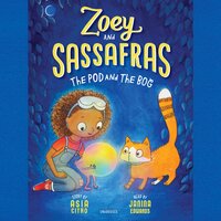 Zoey and Sassafras: The Pod and the Bog - Asia Citro