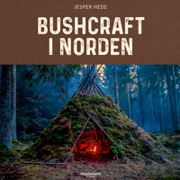 Bushcraft i Norden - Jesper Hede
