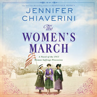 The Women's March: A Novel of the 1913 Woman Suffrage Procession - Jennifer Chiaverini