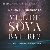 Vill du sova bättre? : lägg sömnproblemen bakom dig - Helena Linnerborg