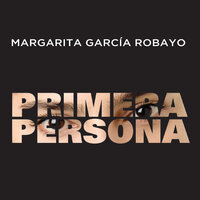 Primera persona - Margarita García Robayo