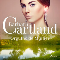 Orgulho de Mulher (A Eterna Coleção de Barbara Cartland 55) - Barbara Cartland