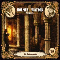 Holmes & Watson Mysterys, Folge 15: Die Todesstunde - Marcus Meisenberg