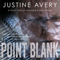 Point Blank: A Short Tale of Macabre Family Faults - Justine Avery