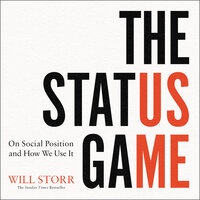 The Status Game: On Human Life and How to Play It - Will Storr
