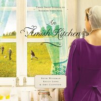 An Amish Kitchen - Kelly Long, Beth Wiseman, Amy Clipston