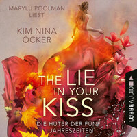 The Lie in Your Kiss: Die Hüter der fünf Jahreszeiten - Kim Nina Ocker