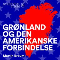 Grønland og den amerikanske forbindelse - Martin Breum