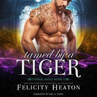 Tamed by a Tiger: A Fated Mates Shifter Romance - Felicity Heaton
