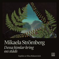 Dessa himlar kring oss städs - Mikaela Strömberg