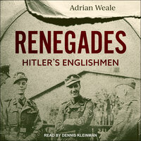 Renegades: Hitler's Englishmen - Adrian Weale
