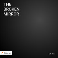 The Broken Mirror - Mr. Ben