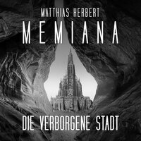 Die verborgene Stadt - Memiana, Band 2 (Ungekürzt): Memiana, Band 2 - Matthias Herbert