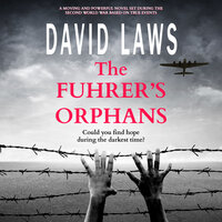 The Fuhrer's Orphans: a moving and powerful novel based on true events - David Laws