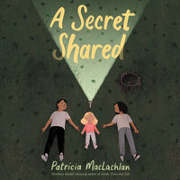 A Secret Shared - Patricia MacLachlan