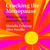 Cracking the Menopause: While Keeping Yourself Together - Mariella Frostrup