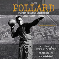 Fritz Pollard: Pioneer in Racial Advancement - John M. Carroll