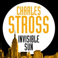 Invisible Sun: Empire Games: Book Three - Charles Stross