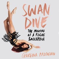 Swan Dive: The Making of a Rogue Ballerina - Georgina Pazcoguin