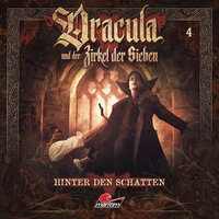 Dracula und der Zirkel der Sieben: Folge 4: Hinter den Schatten - Marc Freund