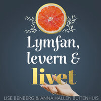 Lymfan, levern & livet - Anna Hallén Buitenhuis