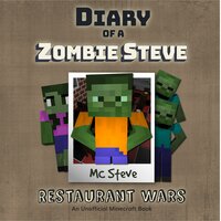 Diary Of A Zombie Steve Book 2 - Restaurant Wars: An Unofficial Minecraft Book - MC Steve