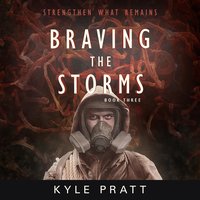 Braving the Storms - Kyle Pratt