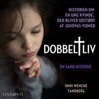 Dobbeltliv: Historien om en ung kvinde, der bliver udstødt af Jehovas Vidner - Unni Wenche Tandberg, Marianne